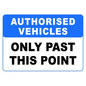 Sign Safety Authorized Vehicles Only Past This Point 340x240mm