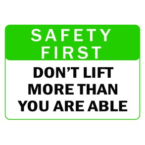 Sign Safety Safety First Don't Lift More Than You Are Able 340x240mm